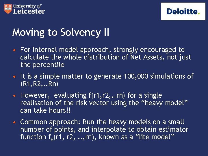 Moving to Solvency II • For internal model approach, strongly encouraged to calculate the