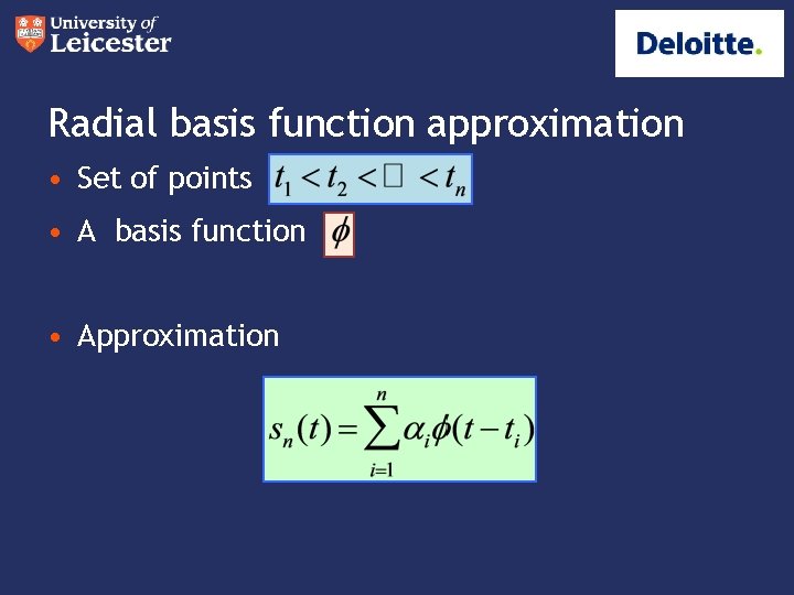 Radial basis function approximation • Set of points • A basis function • Approximation