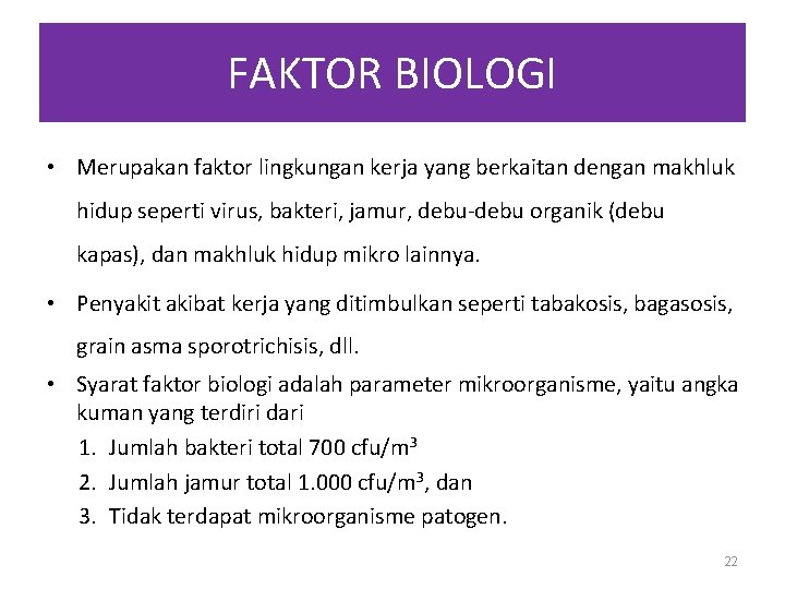 FAKTOR BIOLOGI • Merupakan faktor lingkungan kerja yang berkaitan dengan makhluk hidup seperti virus,