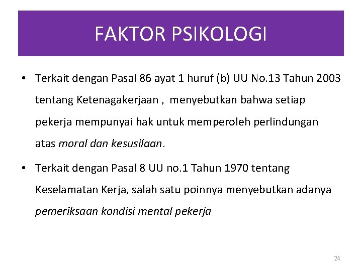 FAKTOR PSIKOLOGI • Terkait dengan Pasal 86 ayat 1 huruf (b) UU No. 13