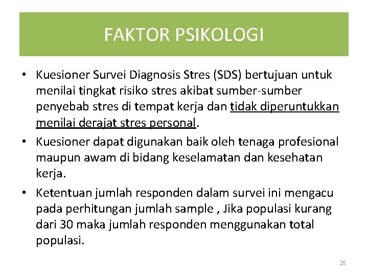 FAKTOR PSIKOLOGI • Kuesioner Survei Diagnosis Stres (SDS) bertujuan untuk menilai tingkat risiko stres