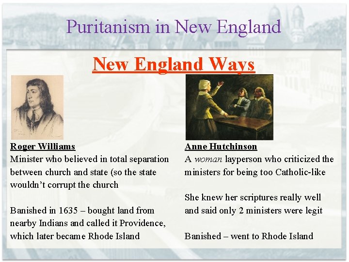 Puritanism in New England Ways Roger Williams Minister who believed in total separation between