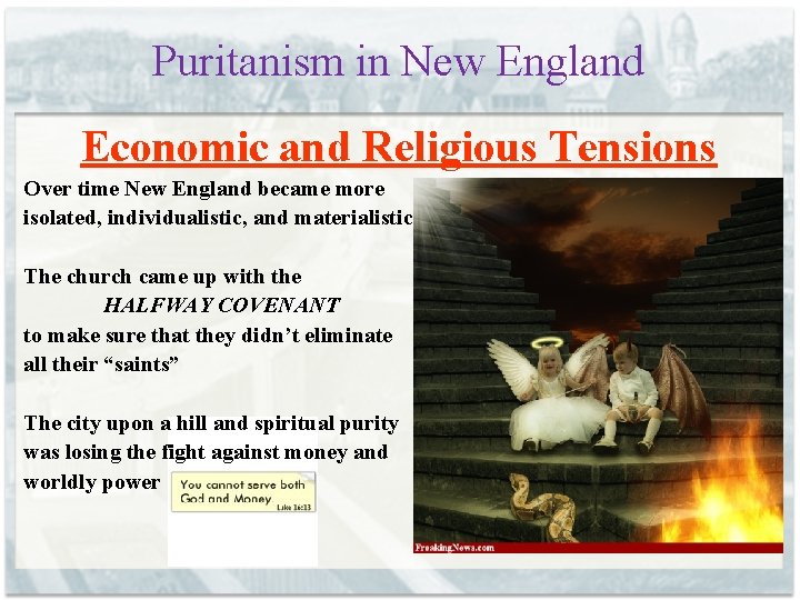 Puritanism in New England Economic and Religious Tensions Over time New England became more