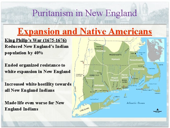 Puritanism in New England Expansion and Native Americans King Philip’s War (1675 -1676) Reduced