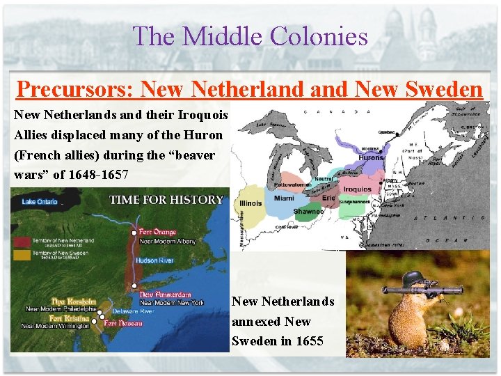 The Middle Colonies Precursors: New Netherland New Sweden New Netherlands and their Iroquois Allies