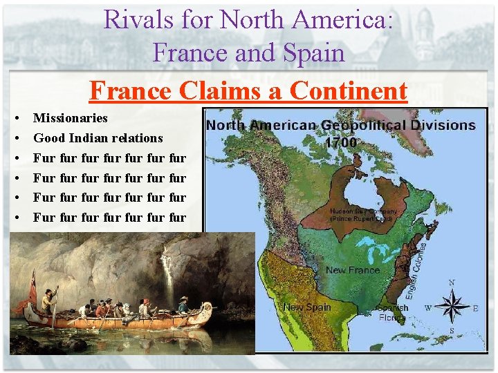 Rivals for North America: France and Spain France Claims a Continent • • •