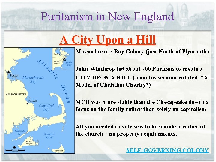 Puritanism in New England A City Upon a Hill Massachusetts Bay Colony (just North