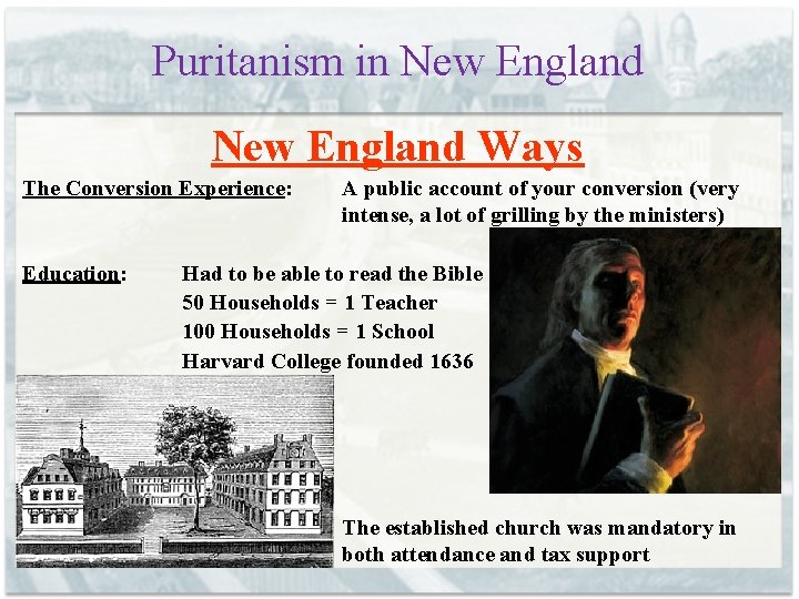 Puritanism in New England Ways The Conversion Experience: Education: A public account of your