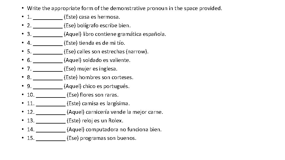 • • • • Write the appropriate form of the demonstrative pronoun in