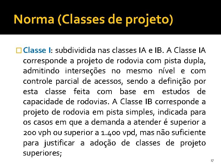 Norma (Classes de projeto) � Classe I: subdividida nas classes IA e IB. A