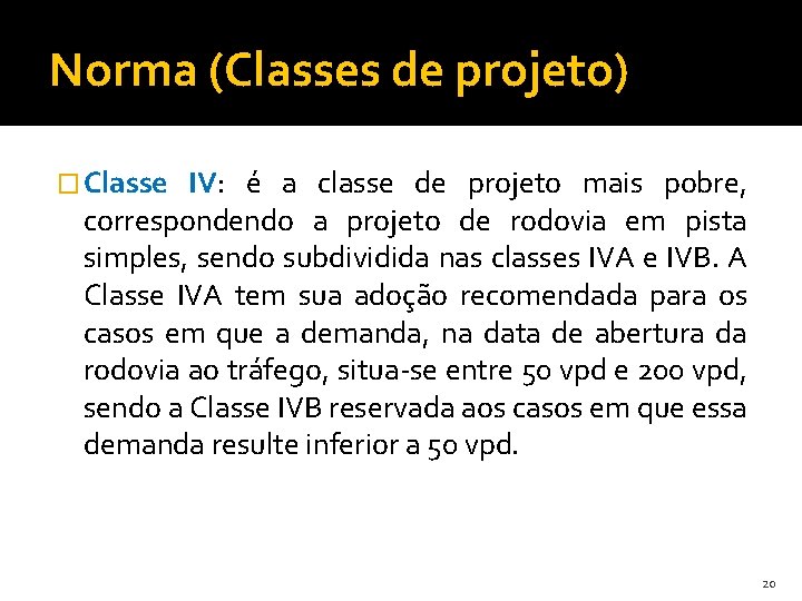 Norma (Classes de projeto) � Classe IV: é a classe de projeto mais pobre,