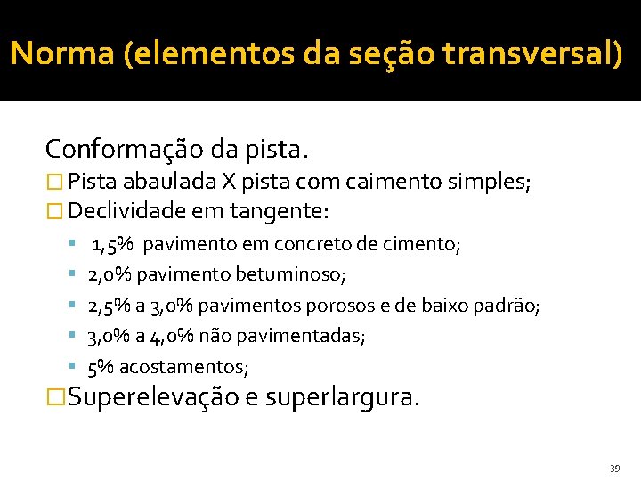 Norma (elementos da seção transversal) Conformação da pista. � Pista abaulada X pista com