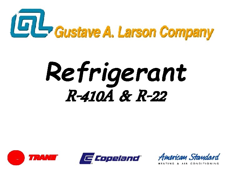 Refrigerant R-410 A & R-22 