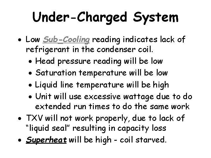 Under-Charged System · Low Sub-Cooling reading indicates lack of refrigerant in the condenser coil.