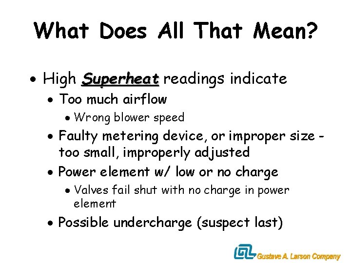 What Does All That Mean? · High Superheat readings indicate · Too much airflow