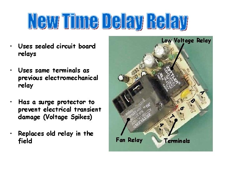 Low Voltage Relay • Uses sealed circuit board relays • Uses same terminals as