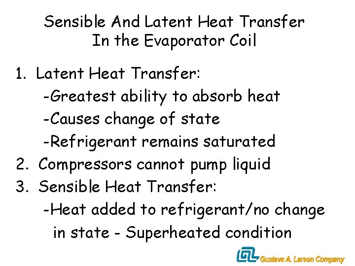 Sensible And Latent Heat Transfer In the Evaporator Coil 1. Latent Heat Transfer: -Greatest