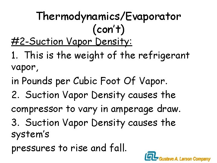 Thermodynamics/Evaporator (con’t) #2 -Suction Vapor Density: 1. This is the weight of the refrigerant
