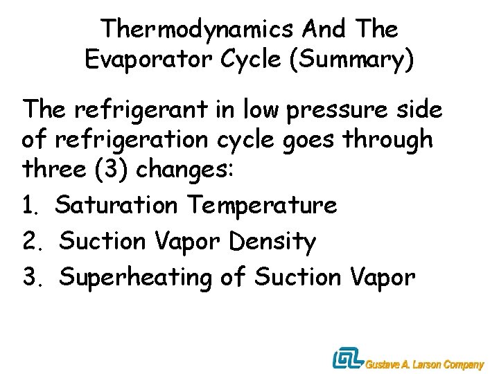 Thermodynamics And The Evaporator Cycle (Summary) The refrigerant in low pressure side of refrigeration