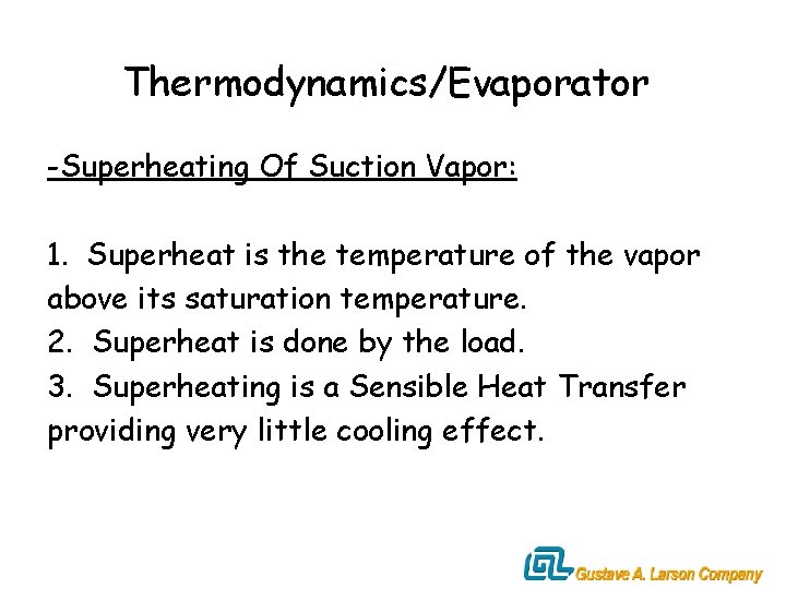 Thermodynamics/Evaporator -Superheating Of Suction Vapor: 1. Superheat is the temperature of the vapor above