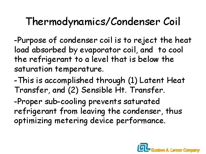 Thermodynamics/Condenser Coil -Purpose of condenser coil is to reject the heat load absorbed by