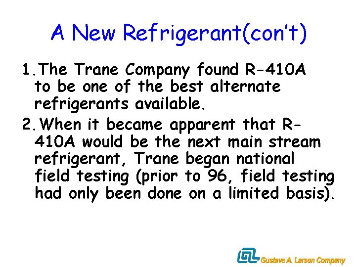 A New Refrigerant(con’t) 1. The Trane Company found R-410 A to be one of