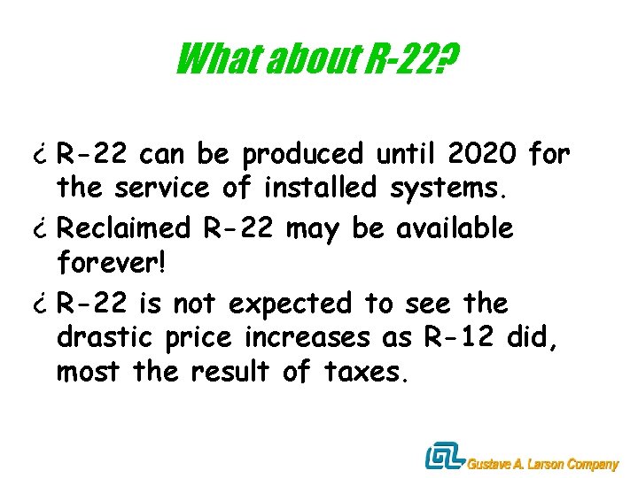 What about R-22? ¿ R-22 can be produced until 2020 for the service of