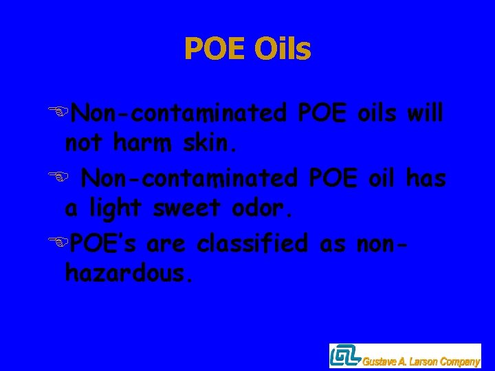 POE Oils ENon-contaminated POE oils will not harm skin. E Non-contaminated POE oil has