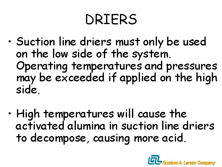 DRIERS • Suction line driers must only be used on the low side of
