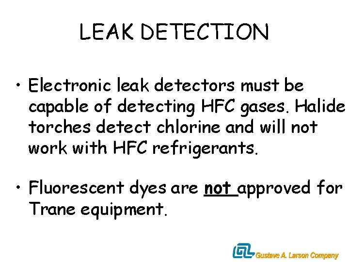 LEAK DETECTION • Electronic leak detectors must be capable of detecting HFC gases. Halide