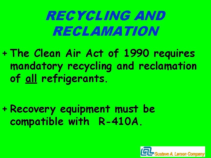 RECYCLING AND RECLAMATION + The Clean Air Act of 1990 requires mandatory recycling and