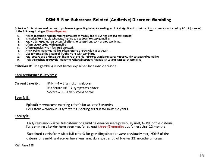 DSM-5 Non-Substance-Related (Addictive) Disorder: Gambling Criterion A: Persistent and recurrent problematic gambling behavior leading DSM-5 Non-Substance-Related (Addictive) Disorder: Gambling Criterion A: Persistent and recurrent problematic gambling behavior leading