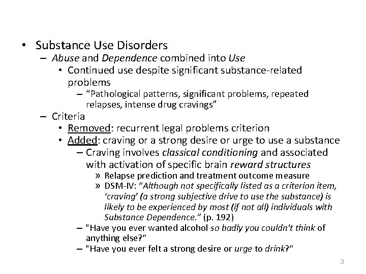 • Substance Use Disorders – Abuse and Dependence combined into Use • Continued • Substance Use Disorders – Abuse and Dependence combined into Use • Continued