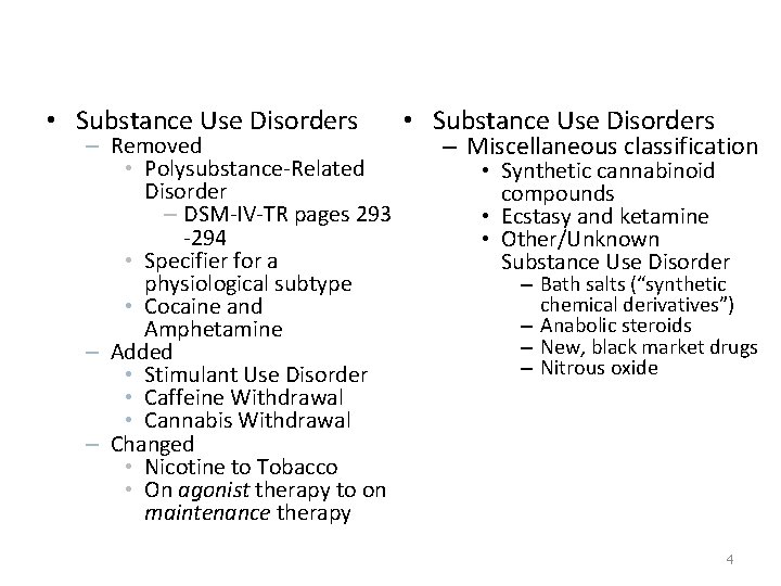 • Substance Use Disorders – Removed • Polysubstance-Related Disorder – DSM-IV-TR pages 293 • Substance Use Disorders – Removed • Polysubstance-Related Disorder – DSM-IV-TR pages 293