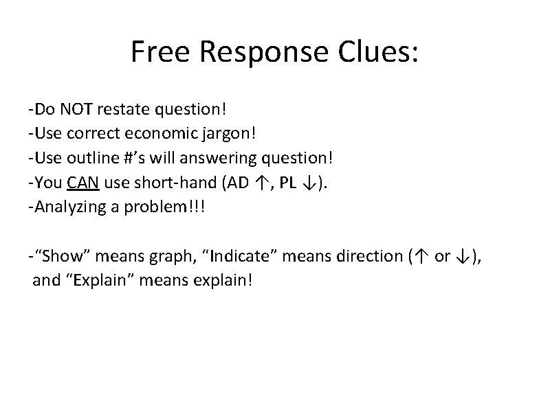 Free Response Clues: -Do NOT restate question! -Use correct economic jargon! -Use outline #’s