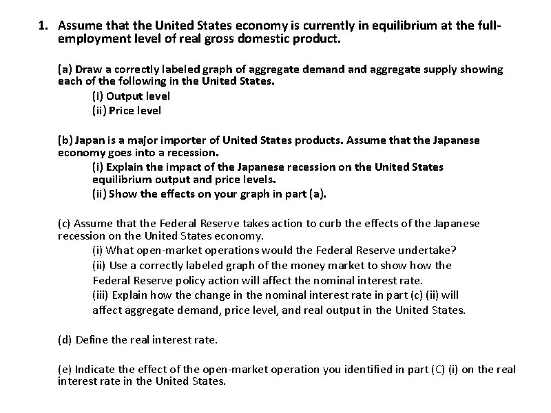 1. Assume that the United States economy is currently in equilibrium at the fullemployment