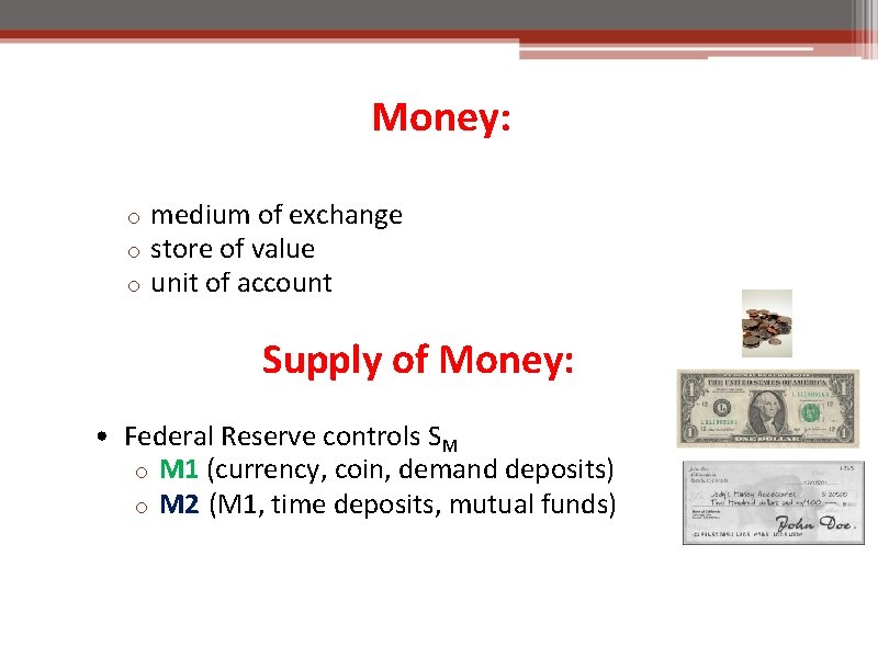 Money: o o o medium of exchange store of value unit of account Supply