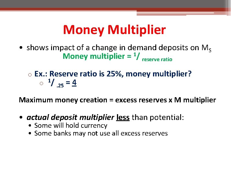 Money Multiplier • shows impact of a change in demand deposits on MS Money