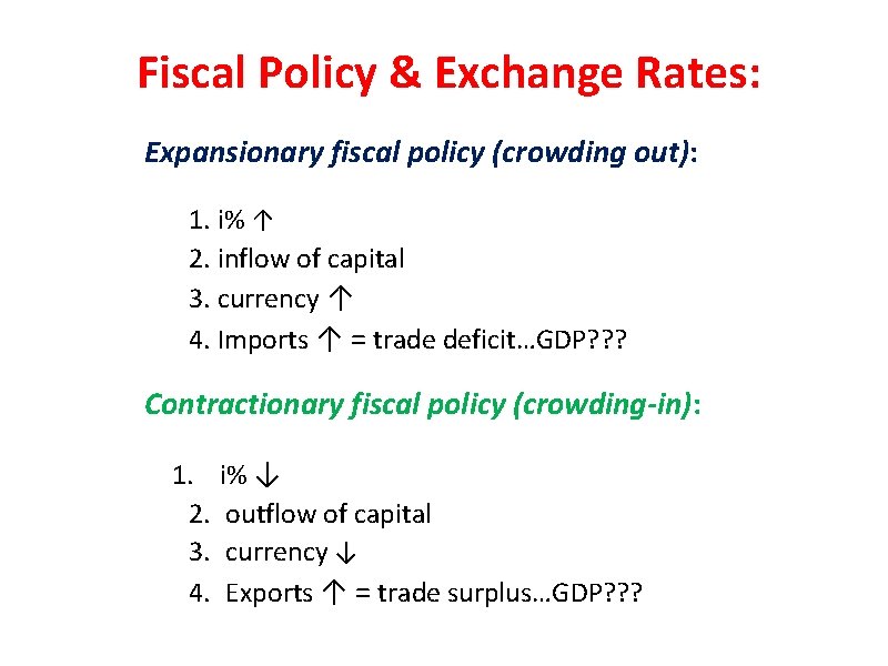 Fiscal Policy & Exchange Rates: Expansionary fiscal policy (crowding out): 1. i% ↑ 2.