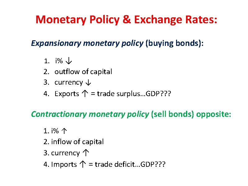 Monetary Policy & Exchange Rates: Expansionary monetary policy (buying bonds): 1. i% ↓ 2.