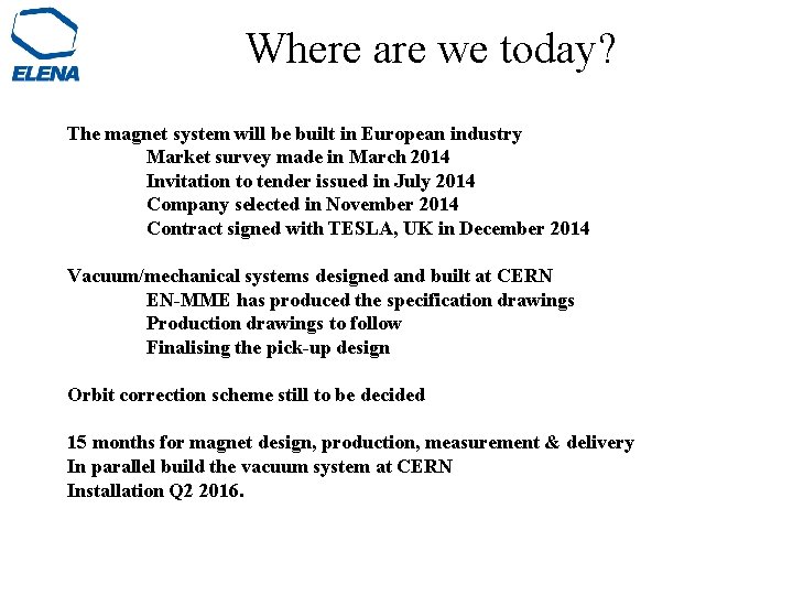 Where are we today? The magnet system will be built in European industry Market