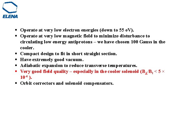 § Operate at very low electron energies (down to 55 e. V). § Operate