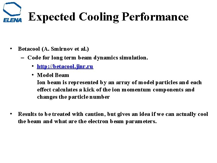 Expected Cooling Performance • Betacool (A. Smirnov et al. ) – Code for long