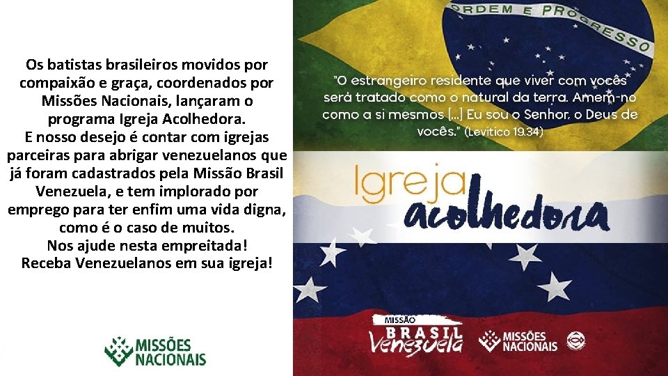 Os batistas brasileiros movidos por compaixão e graça, coordenados por Missões Nacionais, lançaram o
