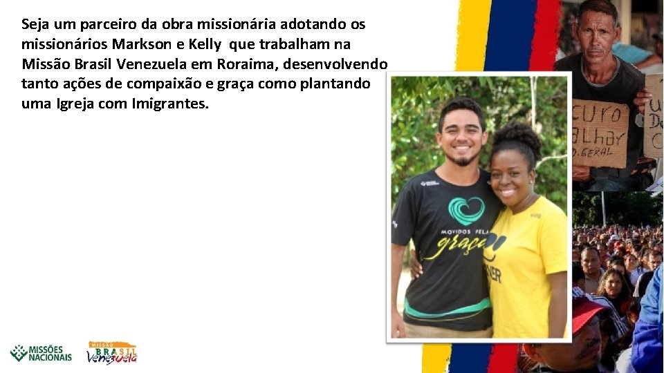 Seja um parceiro da obra missionária adotando os missionários Markson e Kelly que trabalham