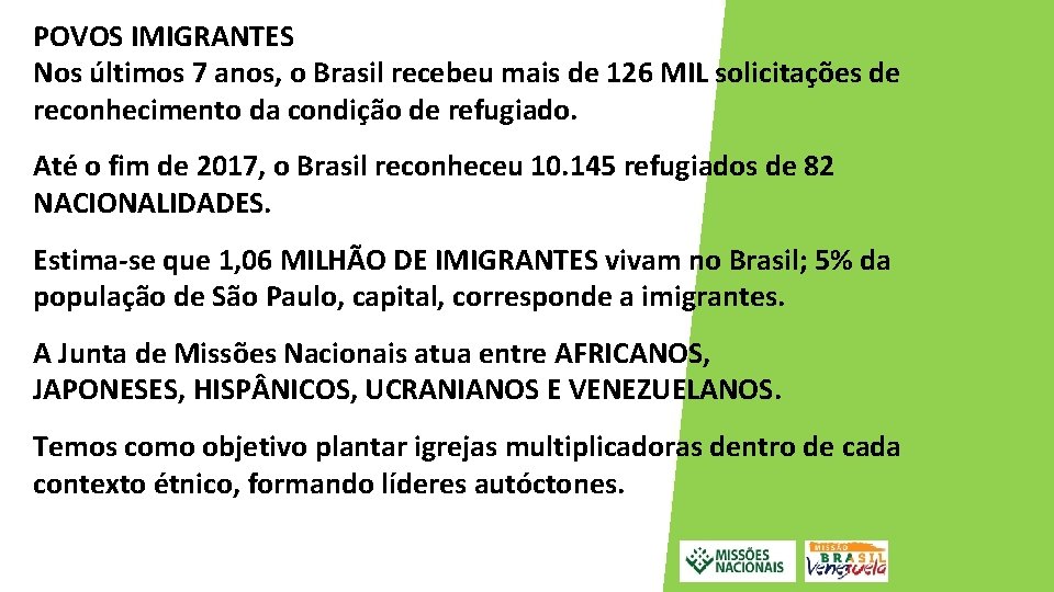 POVOS IMIGRANTES Nos últimos 7 anos, o Brasil recebeu mais de 126 MIL solicitações
