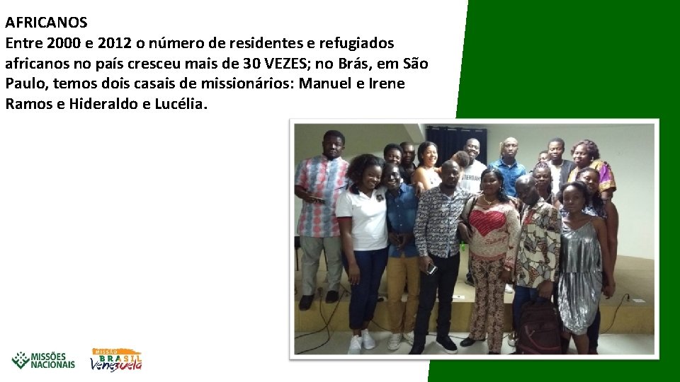 AFRICANOS Entre 2000 e 2012 o número de residentes e refugiados africanos no país