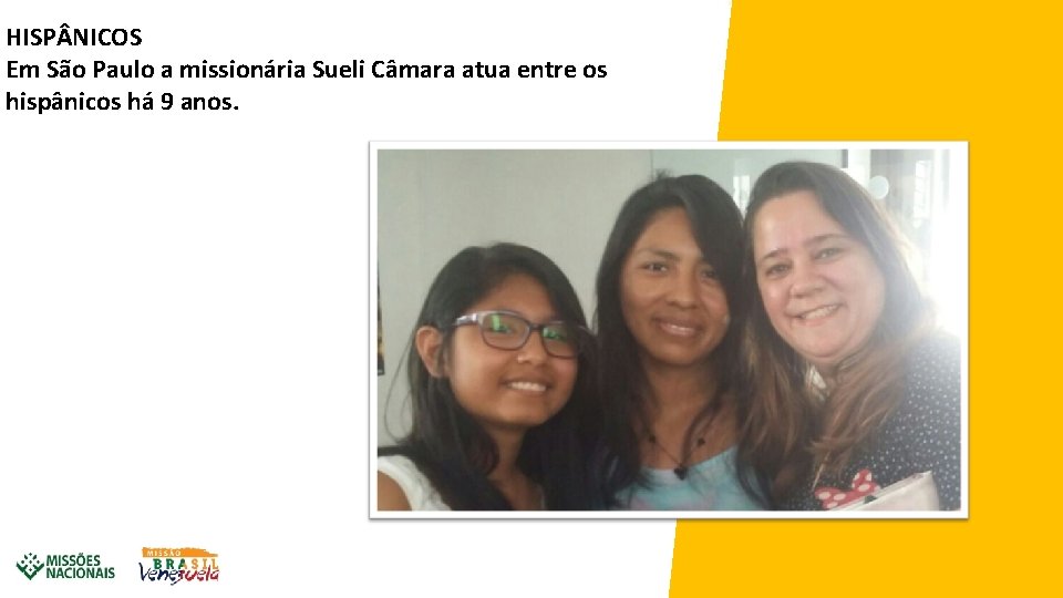 HISP NICOS Em São Paulo a missionária Sueli Câmara atua entre os hispânicos há