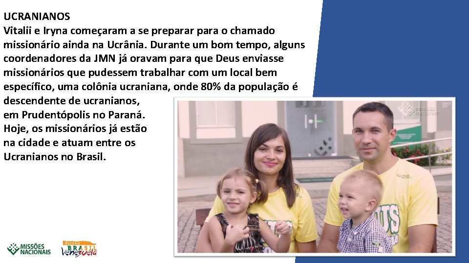 UCRANIANOS Vitalii e Iryna começaram a se preparar para o chamado missionário ainda na