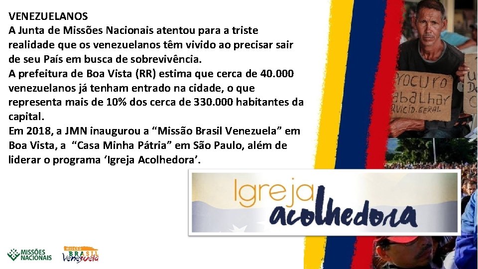 VENEZUELANOS A Junta de Missões Nacionais atentou para a triste realidade que os venezuelanos